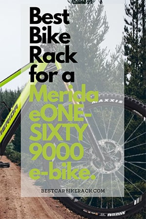 Best Bike Rack for a Merida eONE-SIXTY 9000 e-bike