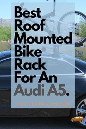 Best Roof Mounted Bike Rack For An Audi A5