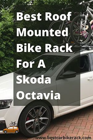 Best Roof Mounted Bike Rack For A Skoda Octavia