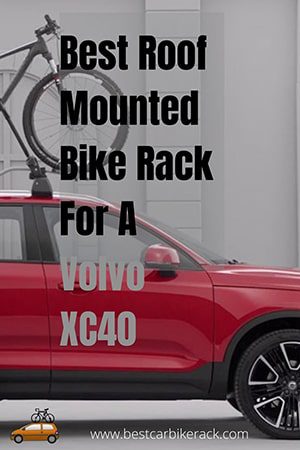 Best Roof Mounted Bike Rack For A Volvo XC40
