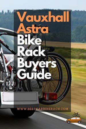 Best Bike Racks For A Vauxhall Astra Buyers Guide 2022